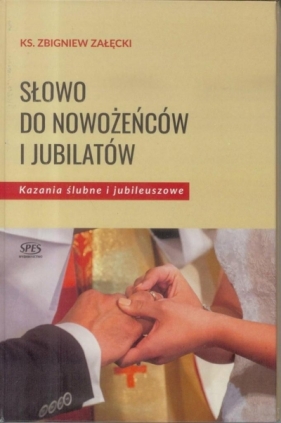Słowo do nowożeńców i jubilatów - Ks. Załęcki Zbigniew