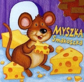 Myszka Smakoszka - Opracowanie zbiorowe