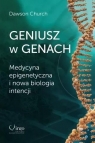 Geniusz w genach. Medycyna epigenetyczna i nowa.. Church Dawson