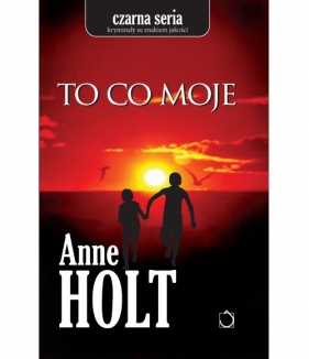 To co moje - Holt Anne