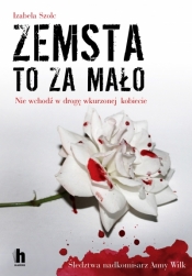 Zemsta to za mało - Izabela Szolc