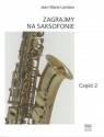 Zagrajmy na saksofonie Część 2 Londeix Jean-Marie