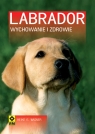 Labrador Wychowanie i zdrowie Heike E. Wagner