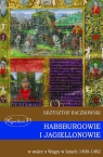Habsburgowie i Jagiellonowie w walce o Węgry w latach 1490-1492 Baczkowski Krzysztof