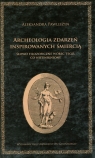 Archeologia zdarzeń inspirowanych śmiercią Słowo filozoficzne wobec Aleksandra Pawliszyn