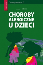 Choroby alergiczne u dzieci - Adam J. Sybilski