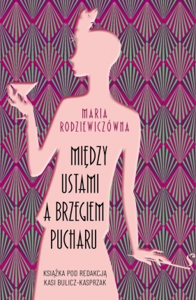 Między ustami a brzegiem pucharu - Maria Rodziewiczówna