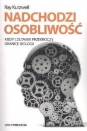 Nadchodzi osobliwość kiedy człowiek przekroczy... - Ray Kurzweil