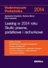 Leasing w 2014 roku Skutki prawne, podatkowe i rachunkowe Kowalska Agnieszka, Baran Barbara, Kowalski Artur