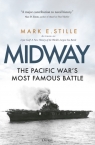 Midway. The Pacific War’s Most Famous Battle Mark Stille