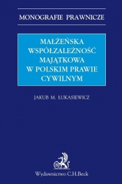 Małżeńska współzależność majątkowa w polskim prawie cywilnym - Jakub M. Łukasiewicz