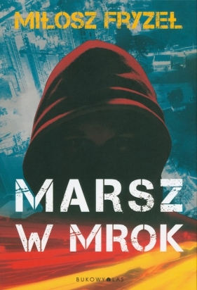 Marsz w mrok - Miłosz Fryzeł