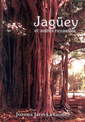 Jagüey et autres nouvelles - Jarecka-Gomez Joanna