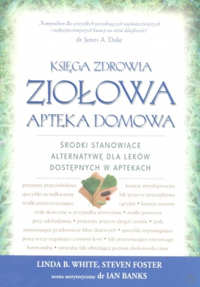 Księga zdrowia ziołowa apteka domowa - White Linda, Foster Steven