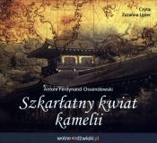 Szkarłatny kwiat kamelii (Audiobook) - Antoni Ferdynand Ossendowski