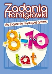 Zadania i łamigłówki dla logicznie... 8-10 lat - Jadwiga Dejko