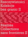 Rzeczywistości. Kolekcje bez granic II red. Hanna Wróblewska, Agnieszka Morawińska