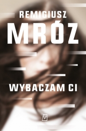 Ina Kobryn. Tom 1. Wybaczam Ci (wydanie kieszonkowe) - Remigiusz Mróz