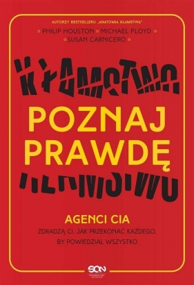 Poznaj prawdę. Agenci CIA zdradzą ci, jak przekonać każdego, by powiedział wszystko. - Mike Floyd, Susan Carnicero, Philip Houston