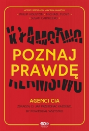 Poznaj prawdę. Agenci CIA zdradzą ci, jak przekonać każdego, by powiedział wszystko. - Philip Houston, Susan Carnicero