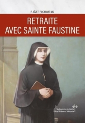 Rekolekcje ze św. Faustyną w.francuska - Józef Pochwat MS