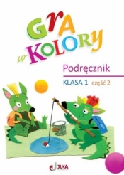 Gra w kolory SP 1 Podręcznik cz.2 - Mazur Barbara, Beata Sokołowska, Katarzyna Zagórs