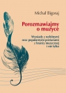 Porozmawiajmy o muzyce Michał Bigoraj