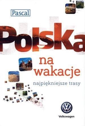 Polska na wakacje. Najpiękniejsze trasy