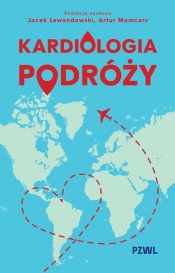 Kardiologia podróży - Artur Mamcarz, Jacek Lewandowski
