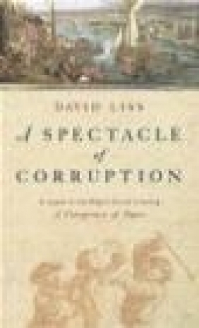 Spectacle of Corruption David Liss, D Liss