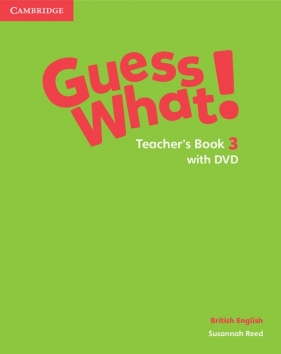 Guess What! 3 Teacher's Book with DVD - Reed Susannah