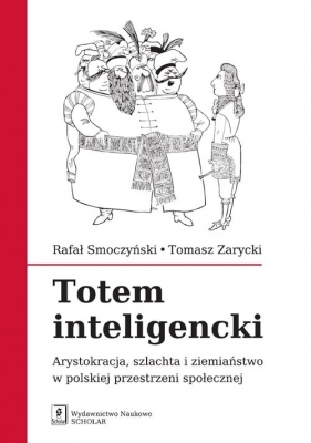Totem inteligencki - Smoczyński Rafał, Zarycki Tomasz