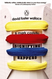 Signifying Rappers - Wallace David Foster