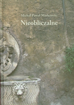 Nieobliczalne - Michał Paweł Markowski