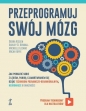 Przeprogramuj swój mózg. - Debra Kissen, Ashley D. Kendall, Michelle Lozano, Micah Ioffe