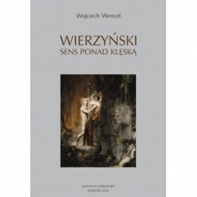 Wierzyński. Sens ponad klęską - Wojciech Wencel