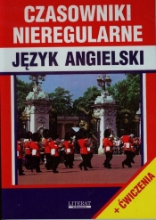 Czasowniki nieregularne język angielski + ćwiczenia - Justyna Nojszewska