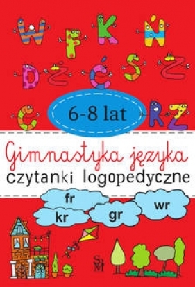 Gimnastyka języka. Czytanki logopedyczne 6-8 lat - Agnieszka Kostuń