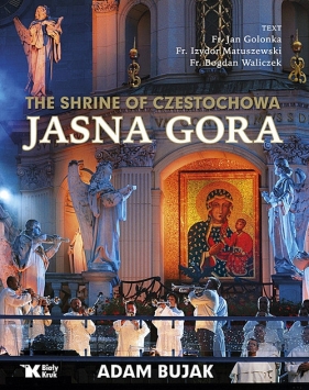 The Shrine of Czestochowa Jasna Gora - Golonka Jan, Matuszewski Izydor, Waliczek Bogdan, Bujak Adam