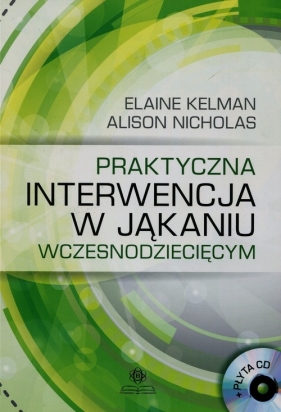 Praktyczna interwencja w jąkaniu wczesnodziecięcy, + CD - Kelman Elaine, Nicholas Alison