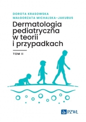 Dermatologia pediatryczna w teorii i przypadkach. Tom 2 - Małgorzata Michalska-Jakubus, Dorota Krasowska
