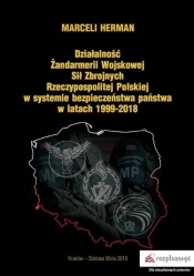 Działalność Żandarmerii Wojskowej Sił Zbrojnych Rzeczypospolitej Polskiej w systemie bezpieczeństwa państwa w latach 1999-2018 - Herman Marceli