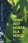Wino jest dobre dla serca Sinkiewicz Władysław