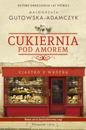 Cukiernia Pod Amorem. Ciastko z wróżbą - Małgorzata Gutowska-Adamczyk