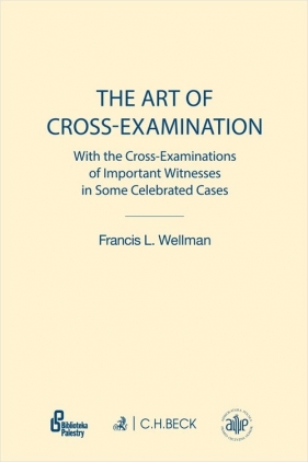 The Art of Cross-Examination - Wellman Francis L.