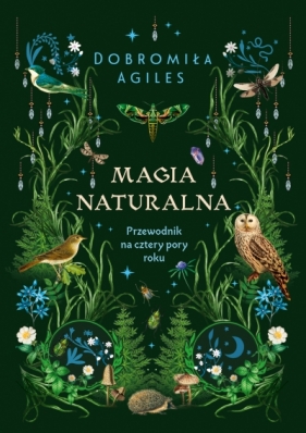Magia naturalna. Przewodnik na cztery pory roku - Dobromiła Agiles .