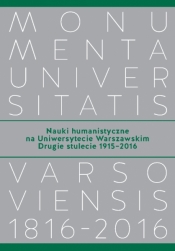 Nauki humanistyczne na Uniwersytecie Warszawskim. Drugie stulecie (1915-2016) - Joanna Schiller-Walicka, Wojciech Tygielski