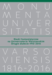 Nauki humanistyczne na Uniwersytecie Warszawskim. Drugie stulecie (1915-2016) - Tygielski Wojciech, Schiller-Walicka Joanna