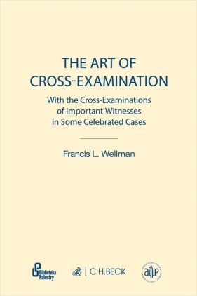 The Art of Cross-Examination - Francis L. Wellman