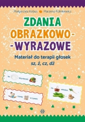 Zdania obrazkowo-wyrazowe Materiał do terapii głosek źsz, ż, cz, dż - Małgorzata Kobus, Marzena Polinkiewicz